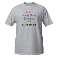 I Like Country Music Cadillacs and Cash Short-Sleeve Unisex T-Shirt Funny Tee - Thumbnail 9