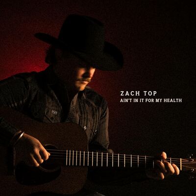 [08/29] zach top - ain't in it for my health