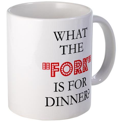 11 oz Mug - What the Fork is for Dinner? 