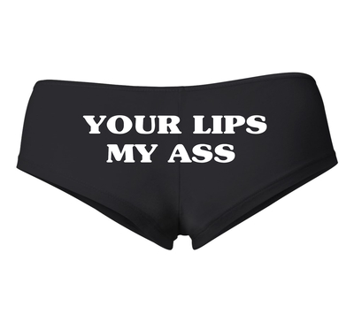 YOUR LIPS MY ASS Booty Shorts # 637