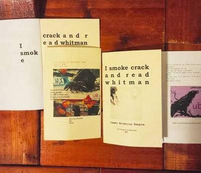 I SMOKE CRACK AND READ WHITMAN - James Browning Kepple