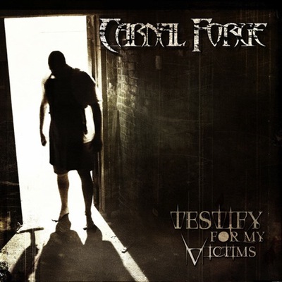 Carnal Forge ‎– Testify For My Victims