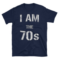 I Am The 70s Unisex T-Shirt - Thumbnail 1