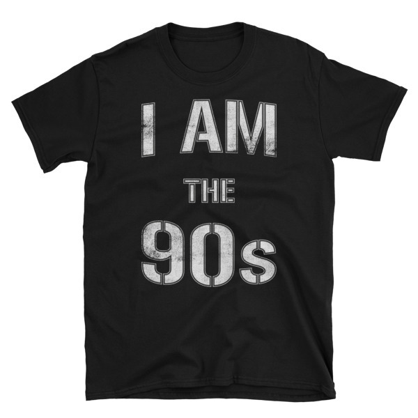 I Am The 90s Unisex T-Shirt