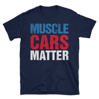 Muscle Cars Matter Unisex T-Shirt - Thumbnail 1