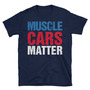 Muscle Cars Matter Unisex T-Shirt-1