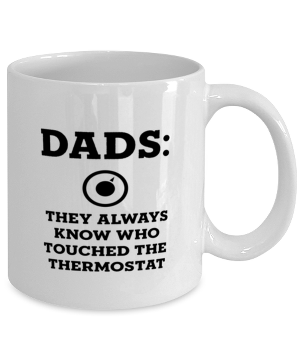 Fathers Day Coffee Mug, Dads They Always Know Who Touched The